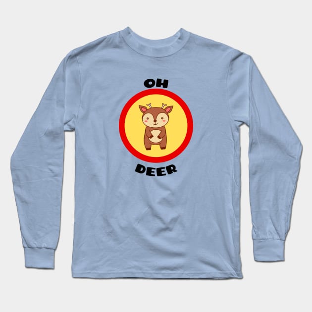 Oh Deer - Deer Pun Long Sleeve T-Shirt by Allthingspunny